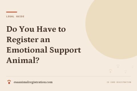 Do You Have to Register an Emotional Support Animal?