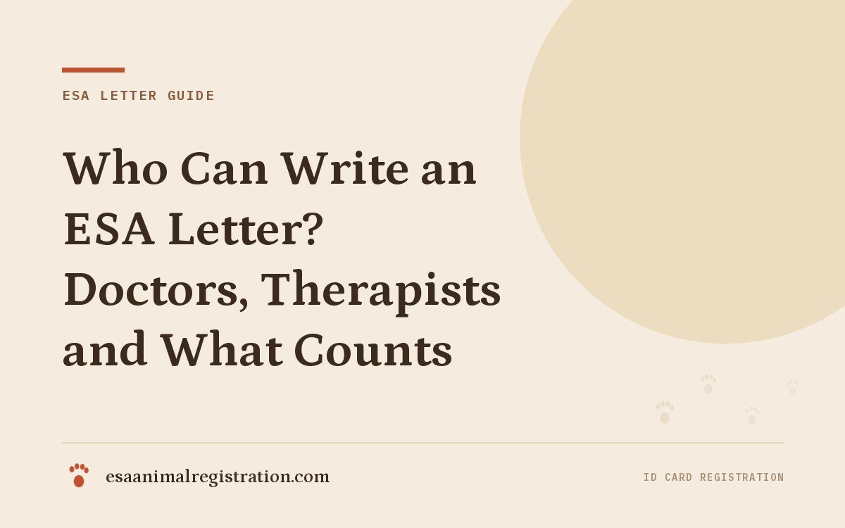 Who Can Write an ESA Letter? Doctors, Therapists and What Counts